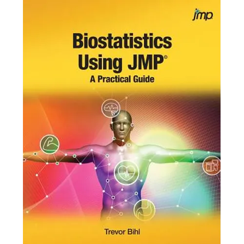 Biostatistics Using JMP: A Practical Guide