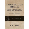 Thrice-Greatest Hermes, Volume II: Studies in Hellenistic Theosophy and Gnosis