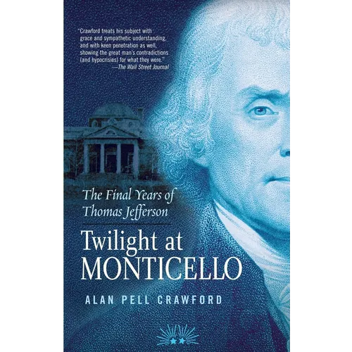 Twilight at Monticello: The Final Years of Thomas Jefferson