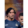 Stories of Indigenous Success in Australian Sport: Journeys to the Afl and Nrl