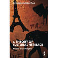 A Theory of Cultural Heritage: Beyond The Intangible