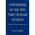 Confessions of One Two Time Vietnam Veteran