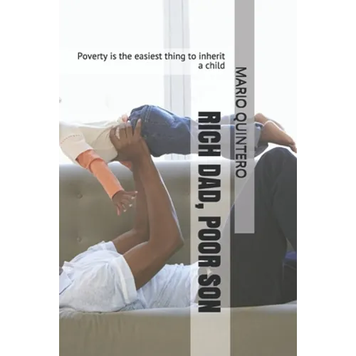 Rich Dad, Poor Son: Poverty is the easiest thing to inherit a child