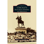 Chicago's Monuments, Markers and Memorials - Hardcover