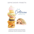 The Continuous Appetite: Understanding Your Cravings, Ending Your Overeating!