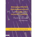 Managing Attention Deficit/Hyperactivity Disorder in the Inclusive Classroom: Practical Strategies