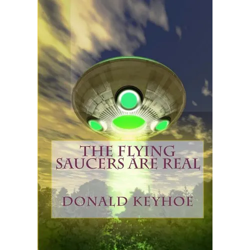 The Flying Saucers Are Real