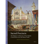 Sacred Precincts: The Religious Architecture of Non-Muslim Communities Across the Islamic World
