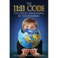 The 11: 11 Code: The Great Awakening by the Numbers