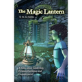 The Magic Lantern: A Fable about Leadership, Personal Excellence, and Empowerment