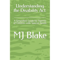 Understanding the Disability Act: : A Simplified Guide for Parents of Children with Special Needs