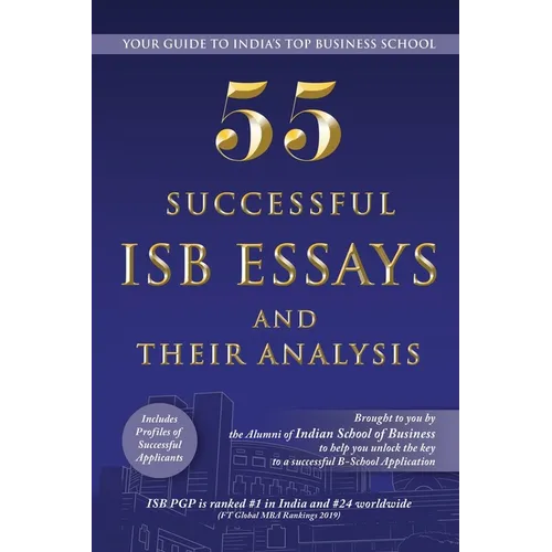 55 Successful ISB Essays and Their Analysis: Your guide to India's Top Business School
