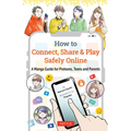 How to Connect, Share & Play Safely Online: A Manga Guide for Preteens, Teens and Parents