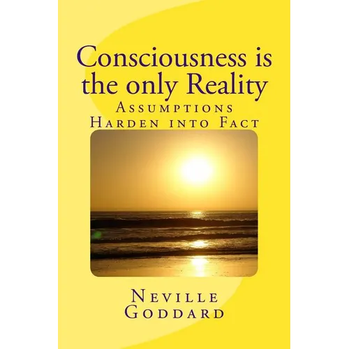 Consciousness is the only Reality.