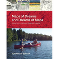 Maps of Dreams and Dreams of Maps: Stories from a Lifetime of Wilderness Paddling