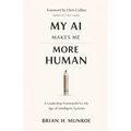 My AI Makes Me More Human: A Leadership Framework for the Age of Intelligent Systems