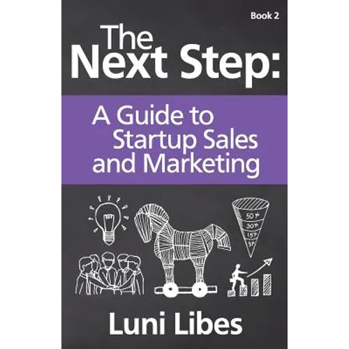 The Next Step: A Startup Guide to Sales & Marketing