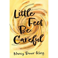 Little Feet Be Careful
