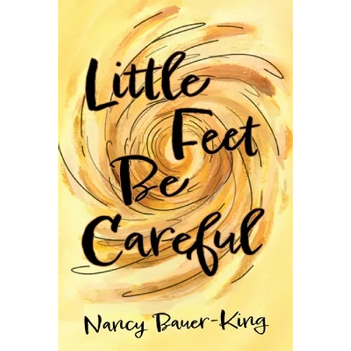 Little Feet Be Careful