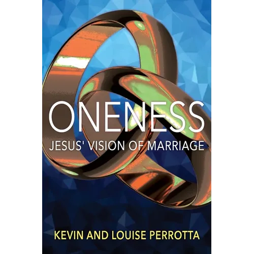 Oneness: Jesus' Vision of Marriage