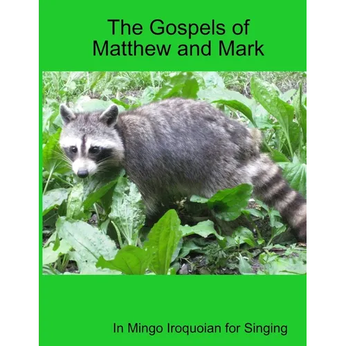 The Gospels of Matthew and Mark in Mingo Iroquoian for Singing