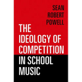 The Ideology of Competition in School Music