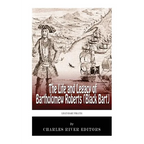 Legendary Pirates: The Life and Legacy of Bartholomew Roberts (Black Bart) - Paperback