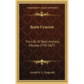 Juxta Crucem: The Life Of Basil Anthony Moreau 1799-1873