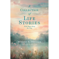A Collection of Life Stories: With Stops Along the Way