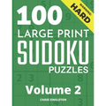 100 Large Print Hard Sudoku Puzzles - Volume 2 - One Puzzle Per Page - Solutions Included - Puzzle Book For Adults