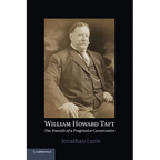 William Howard Taft: The Travails of a Progressive Conservative - Paperback