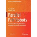 Parallel Pnp Robots: Parametric Modeling, Performance Evaluation and Design Optimization