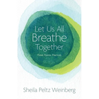 Let Us All Breathe Together: Prose, Poems, Practices