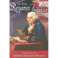 The Real Benjamin Franklin: Part I: Benjamin Franklin: Printer, Philosopher, Patriot (a History of His Life)/Part II: Timeless Treasures from Benj