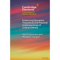 Enhancing Educators' Theoretical and Practical Understandings of Critical Literacy