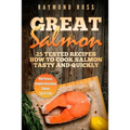 Great Salmon: 25 tested recipes how to cook salmon tasty and quickly