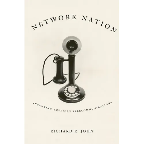 Network Nation: Inventing American Telecommunications