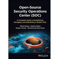 Open-Source Security Operations Center (Soc): A Complete Guide to Establishing, Managing, and Maintaining a Modern Soc