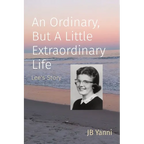 An Ordinary, But A Little Extraordinary Life: Lee's Story - Paperback