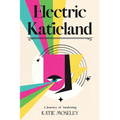 Electric Katieland: A Journey of Awakening