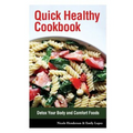Quick Healthy Cookbook: Detox Your Body and Comfort Foods