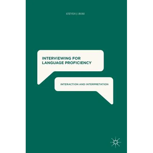 Interviewing for Language Proficiency: Interaction and Interpretation