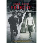 Good Luck Frenchy: A Tale of RCMP Deception & Survival Through Thailand's Deadliest Prison - Hardcover
