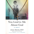You Lied to Me about God: A Memoir