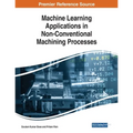 Machine Learning Applications in Non-Conventional Machining Processes