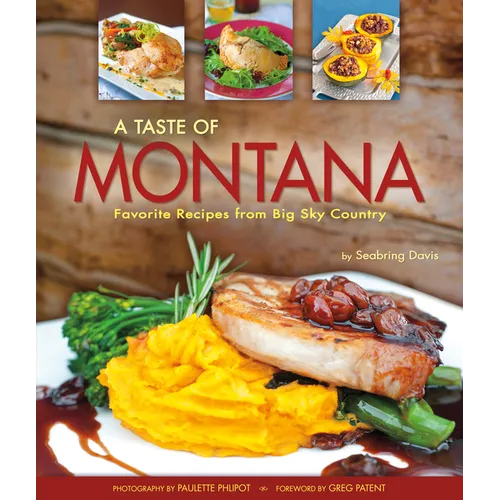A Taste of Montana: Favorite Recipes from Big Sky Country