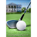 Sport of Presidents: The History of Us Presidents and Golf