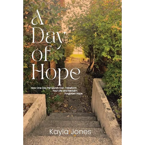 A Day of Hope: How One Day Per Month Can Transform Your Life and Reclaim Forgotten Hope