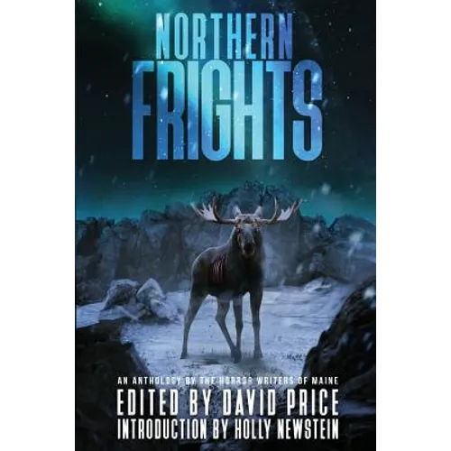 Northern Frights: An Anthology by The Horror Writers of Maine