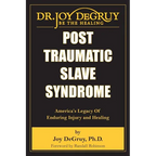 Post Traumatic Slave Syndrome: America's Legacy of Enduring Injury and Healing